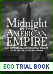 Midnight in the American Empire: How Corporations and Their Political Servants are Destroying the American Dream