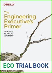 The Engineering Executive|s Primer: Impactful Technical Leadership