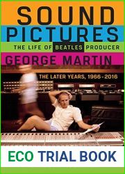 Sound Pictures: The Life of Beatles Producer George Martin, The Later Years, 1966-2016
