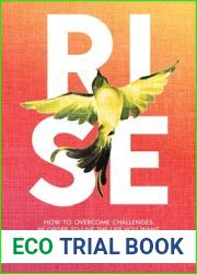 Rise: How to Overcome Challenges in Order to Live the Life You Want
