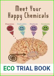 Meet Your Happy Chemicals: Dopamine, Endorphin, Oxytocin, Serotonin