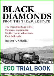 Black Diamonds from the Treasure State: The Incredible Saga of the Montana, Wyoming and Southern, and Yellowstone Park Railroads (Railroads Past and Present)