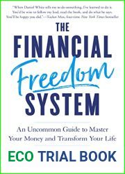 The Financial Freedom System: An Uncommon Guide to Master Your Money and Transform Your Life