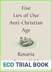 Five Lies of Our Anti-Christian Age