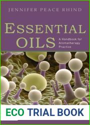 Essential Oils: A Handbook for Aromatherapy Practice