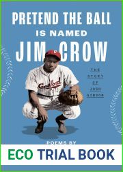Pretend the Ball Is Named Jim Crow: The Story of Josh Gibson