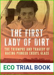 The First Lady of Dirt: The Triumphs and Tragedy of Racing Pioneer Cheryl Glass