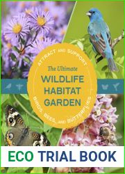 The Ultimate Wildlife Habitat Garden: Attract and Support Birds, Bees, and Butterflies