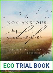 A Non-Anxious Life: Experiencing the Peace of God|s Presence
