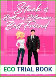 Stuck with My Brother|s Billionaire Best Friend: A Friends to Lovers Small Town Romance