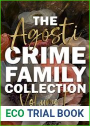 The Agosti Crime Family Collection: Volume I (Agosti Crime Family, #1-4)