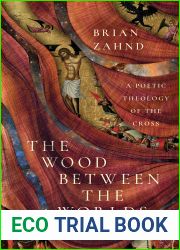 The Wood Between the Worlds: A Poetic Theology of the Cross