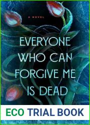Everyone Who Can Forgive Me Is Dead