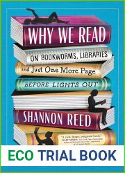 Why We Read: On Bookworms, Libraries, and Just One More Page Before Lights Out