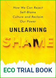 Unlearning Shame: How We Can Reject Self-Blame Culture and Reclaim Our Power