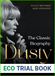 Dusty: The Classic Biography