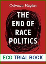 The End of Race Politics: Arguments for a Colorblind America