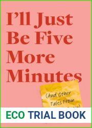 I|ll Just Be Five More Minutes: And Other Tales from My ADHD Brain