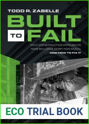 Built to Fail: Why Construction Projects Take So Long, Cost Too Much, And How to Fix It
