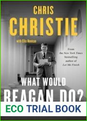 What Would Reagan Do?: Life Lessons from the Last Great President