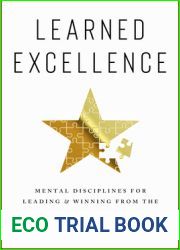 Learned Excellence: Mental Disciplines for Leading and Winning from the World|s Top Performers