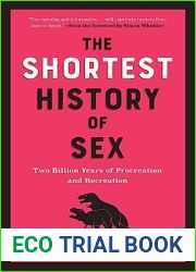The Shortest History of Sex: Two Billion Years of Procreation and Recreation (Shortest History)