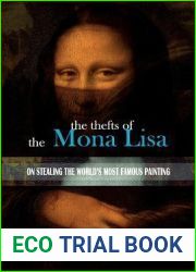 The Thefts of the Mona Lisa: On Stealing the World|s Most Famous Painting