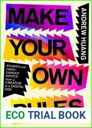 Make Your Own Rules: Stories and Hard-Earned Advice from a Creator in the Digital Age