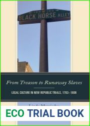 From Treason to Runaway Slaves: Legal Culture in New Republic Trials, 1783-1808 (The Fairleigh Dickinson University Press Series in Law, Culture, and the Humanities)