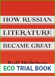How Russian Literature Became Great (NIU Series in Slavic, East European, and Eurasian Studies)