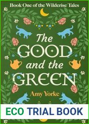 The Good and the Green: A Cozy Romantic Fantasy Novel (The Wilderise Tales Book 1)