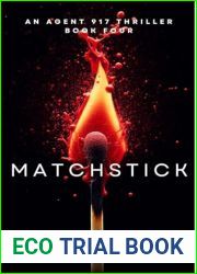 Matchstick: An Agent 917 Thriller Book Four (Agent 917 Thrillers 4)