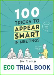 100 Tricks to Appear Smart in Meetings: How to Get By Without Even Trying