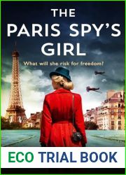 The Paris Spy|s Girl: An utterly breathtaking and heartbreaking World War II novel, inspired by true events