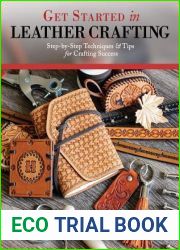 Get Started in Leather Crafting: Step-by-Step Techniques and Tips for Crafting Success (Design Originals) Beginner-Friendly Projects, Basics of Leather Preparation, Tools, Stamps, Embossing, and More