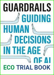 Guardrails: Guiding Human Decisions in the Age of AI
