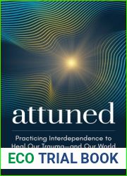 Attuned: Practicing Interdependence to Heal Our Trauma-and Our World