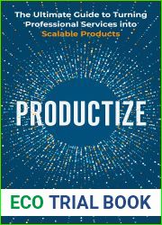 Productize: The Ultimate Guide to Turning Professional Services into Scalable Products