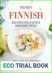 The Best Finnish Recipes for a Quick and Easy Meal!: You|ll Love This Cookbook Authentic Finnish Dishes for All