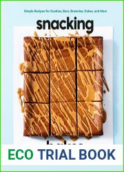 Snacking Bakes: Simple Recipes for Cookies, Bars, Brownies, Cakes, and More