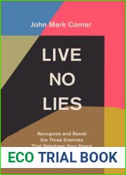 Live No Lies: Recognize and Resist the Three Enemies That Sabotage Your Peace