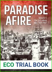 Paradise Afire: The Sri Lankan War: Volume 1 - 1971-1987 (Asia@War)