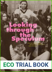 Looking through the Speculum: Examining the Women|s Health Movement