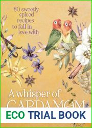 A Whisper of Cardamom: 80 Sweetly Spiced Recipes to Fall In Love With