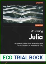 Mastering Julia - Second Edition: Enhance your analytical and programming skills for data modeling and processing with Julia