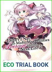 Didn|t I Say To Make My Abilities Average In The Next Life?! Light Novel Vol. 7