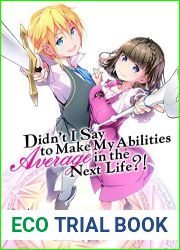 Didn|t I Say To Make My Abilities Average In The Next Life?! Light Novel Vol. 3