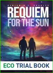 Requiem For The Sun: A Heart Wrenching Post-Apocalyptic Tale With Soul