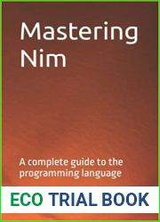 Mastering Nim: A complete guide to the programming language