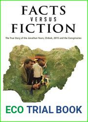 Fact Versus Fiction: The True Story of the Jonathan Years, Chibok, 2015 and the Conspiracies
